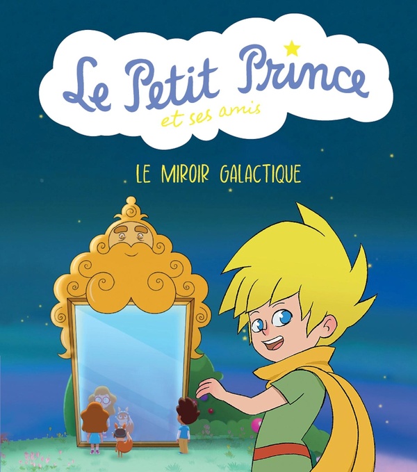 Le Petit Prince & ses amis - Le miroir galactique