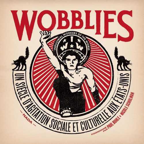 Wobblies - Une histoire ouvrière des Etats-Unis