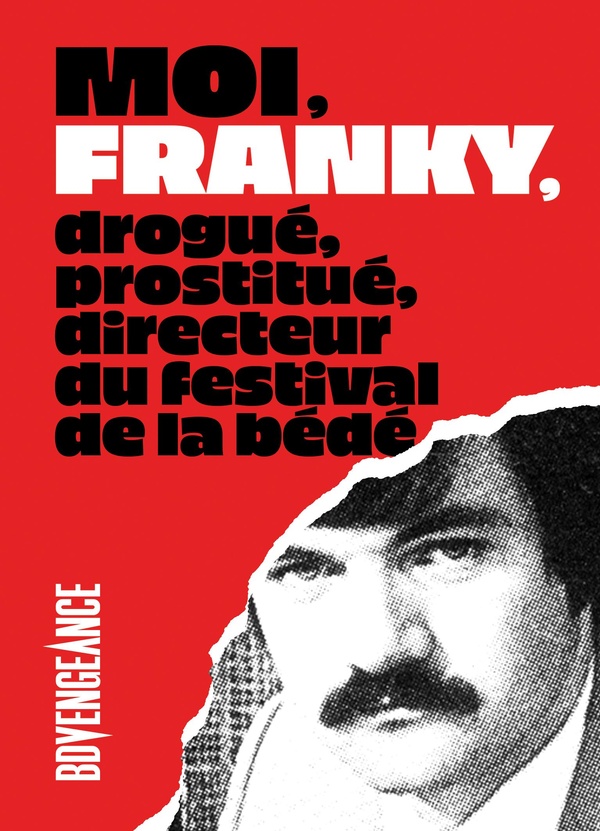 Moi, Franky, drogué, prostitué, directeur du festival de la bédé