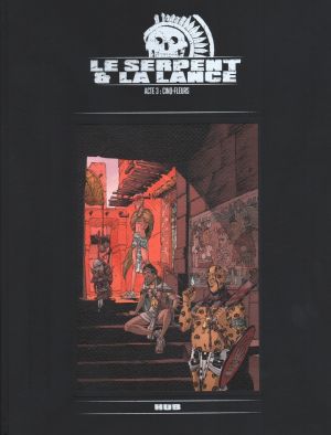 Le serpent et la lance (tirage de tête) tome 3
