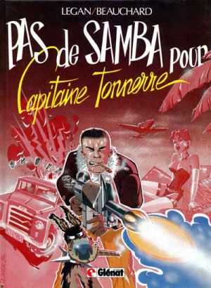 Capitaine Tonnerre tome 1 - Pas de Samba pour Capitaine Tonnerre (éd. 1985) Capitaine Tonnerre tome 1 - Pas de Samba pour Capitaine Tonnerre (éd. 1985)