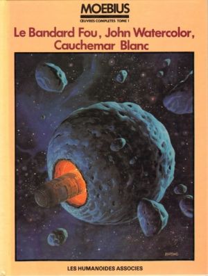 Moebius œuvres complètes tome 1 - Le Bandard Fou, John Watercolor, Cauchemar Blanc (éd. 1980)