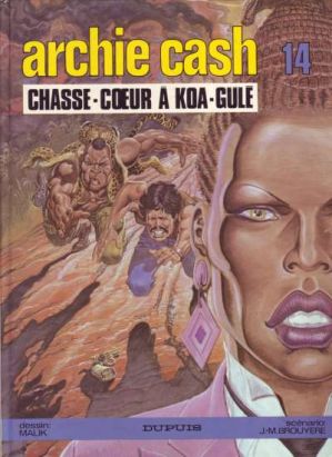 Archie Cash tome 14 - Chasse-Cœur à Koa-Gulé (éd. 1987) Archie Cash tome 14 - Chasse-Cœur à Koa-Gulé (éd. 1987)