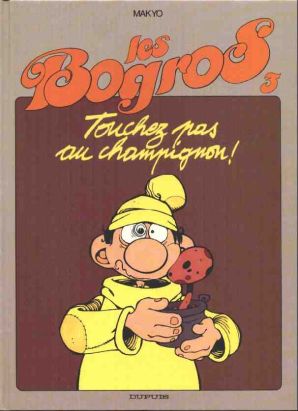 Bogros (Les) tome 3 - Touchez pas au champignon ! (éd. 1990)