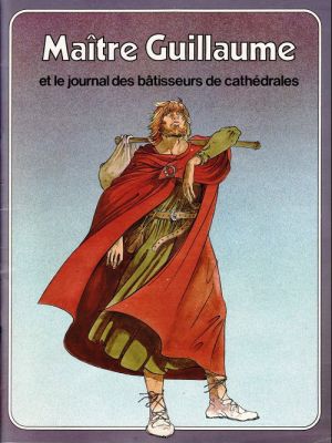 Grandes Heures des Chrétiens (Les) tome 7 - Maître Guillaume et le journal des bâtisseurs de cathédrales (éd. 1978) Grandes Heures des Chrétiens (Les) tome 7 - Maître Guillaume et le journal des bâtisseurs de cathédrales (éd. 1978)