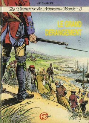 Pionniers du Nouveau Monde (Les) tome 2 - Le Grand Dérangement (éd. 1985) Pionniers du Nouveau Monde (Les) tome 2 - Le Grand Dérangement (éd. 1985)