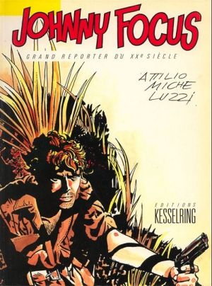 Johnny Focus tome 1 - Johnny Focus grand reporter du XXè siècle Johnny Focus tome 1 - Johnny Focus grand reporter du XXè siècle