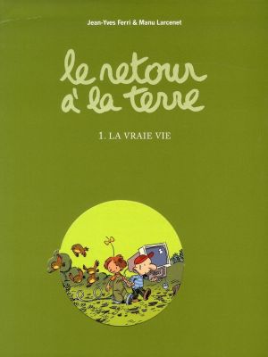 le retour à la terre tome 1 - la vraie vie