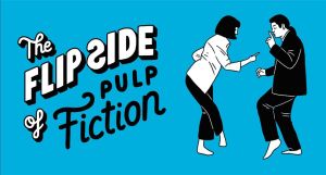 the flip side of... pulp fiction the flip side of... pulp fiction