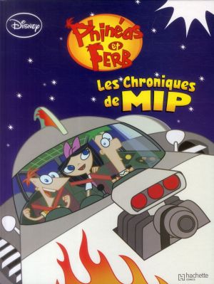Phineas et Ferb tome 2 - Les Chroniques de MIP Phineas et Ferb tome 2 - Les Chroniques de MIP