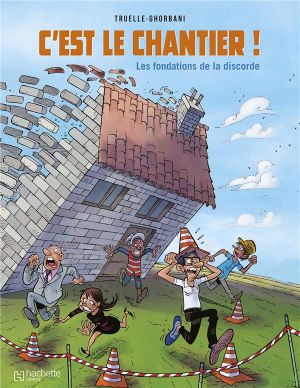 C’est le chantier ! - Les fondations de la discorde