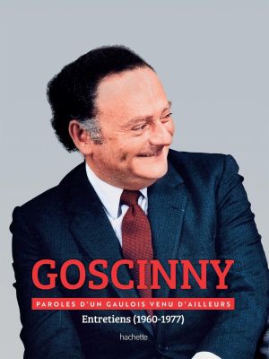 Goscinny - Entretiens 1960-1977 - Paroles d'un gaulois venu d'ailleurs