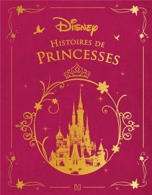 Disney - Histoires de princesses Disney - Histoires de princesses