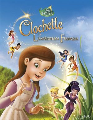 La Fée Clochette tome 3 - L'Expédition féérique La Fée Clochette tome 3 - L'Expédition féérique