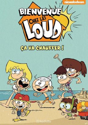 Bienvenue chez les Loud - HS - ça va chauffer !