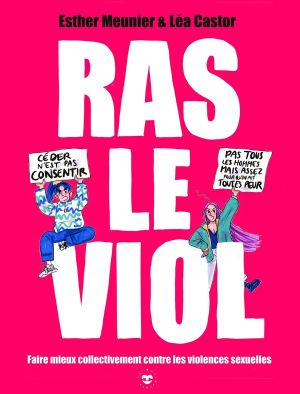 Ras le viol - Faire mieux collectivement contre les violences sexuelles Ras le viol - Faire mieux collectivement contre les violences sexuelles
