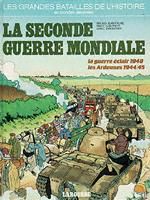 le Seconde Guerre mondiale ; la guerre éclair 1940, les Ardennes 1944/45