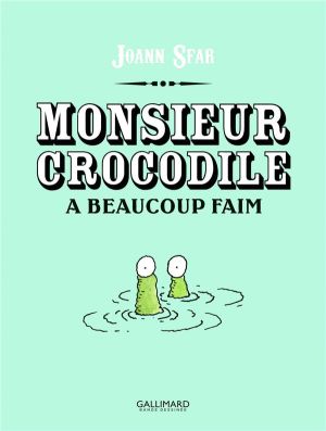 Monsieur crocodile a beaucoup faim