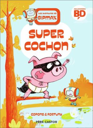 Les aventures de Bipmax - Super Cochon