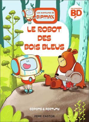 Les aventures de Bipmax - Le robot des Bois Bleus
