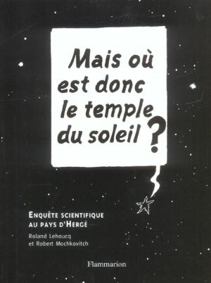 mais où est donc le temple du soleil ? enquête scientifique au pays d'hergé mais où est donc le temple du soleil ? enquête scientifique au pays d'hergé