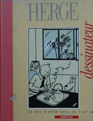 Hergé dessinateur - 60 ans d'aventures Tintin