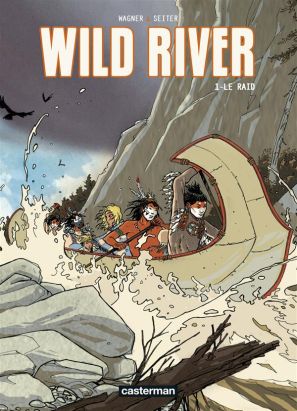 wild river tome 1 - le raid