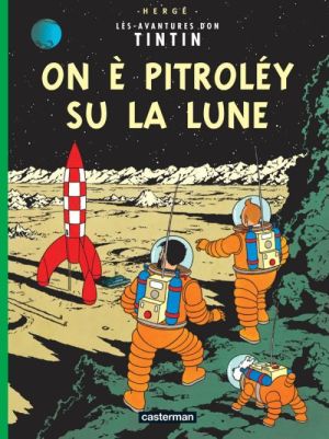 Les aventures de tintin tome 17 - on è pitroléy su la lune