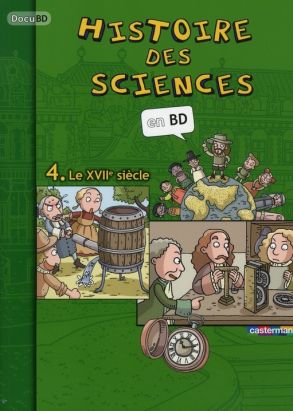 Histoire des sciences en BD tome 4 - Le XVII° siècle Histoire des sciences en BD tome 4 - Le XVII° siècle