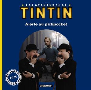 les aventures de Tintin ; alerte au pickpocket les aventures de Tintin ; alerte au pickpocket