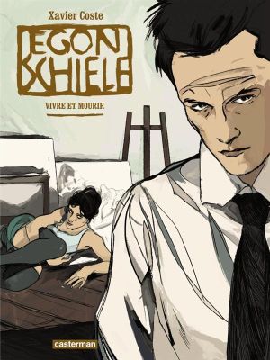 Egon Schiele ; vivre et mourir