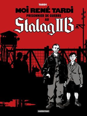 Moi René Tardi prisonnier de guerre au Stalag IIB tome 1