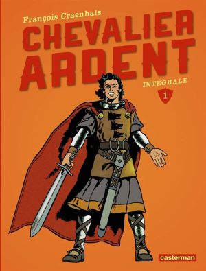 Chevalier ardent - intégrale tome 1