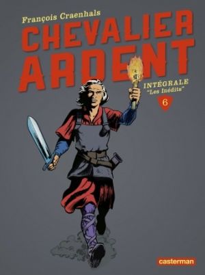 Chevalier Ardent - intégrale tome 6 (nouvelle édition)