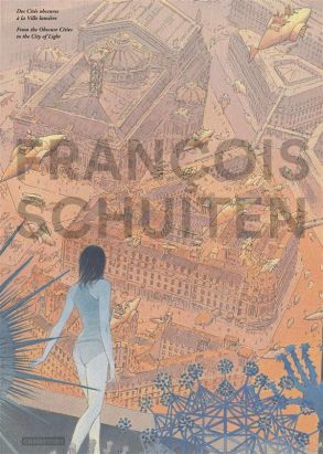 Images de Francois Schuiten : des cités obscures à la ville lumière (grand format) Images de Francois Schuiten : des cités obscures à la ville lumière (grand format)