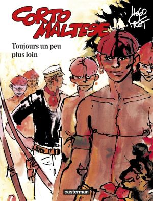 Corto Maltese tome 3 - Toujours un peu plus loin (édition 2015)