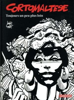 Corto Maltese N&B - édition 2017 tome 3 - Toujours un peu plus loin