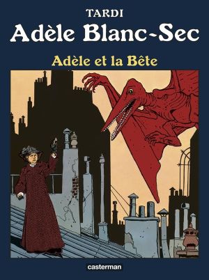 Adèle Blanc-Sec tome 1 - Adèle et la bête (édition 2017)
