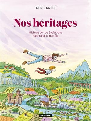 Nos héritages - Une histoire de nos révolutions racontée à mon fils