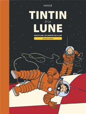 Tintin et la Lune - Objectif Lune & On a marché sur la Lune Tintin et la Lune - Objectif Lune & On a marché sur la Lune