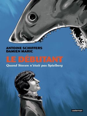 Le débutant - Quand Steven n'était pas Spielberg Le débutant - Quand Steven n'était pas Spielberg