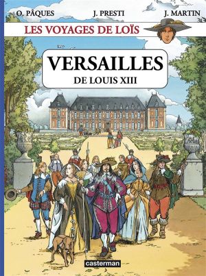 les voyages de loïs tome 1 - versailles de louis XIII