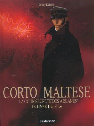 Corto Maltese : la cour secrète des arcanes ; le livre du film