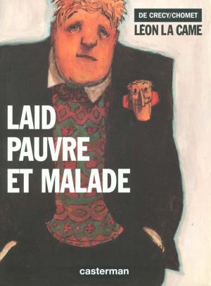 leon la came; laid, pauvre et malade