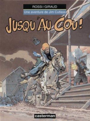 Une aventure de Jim Cutlass tome 5 - jusqu'au cou Une aventure de Jim Cutlass tome 5 - jusqu'au cou