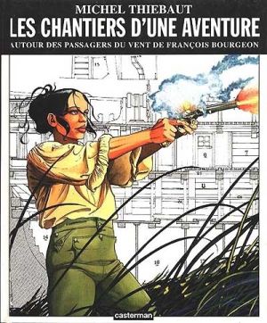 Les passagers du vent - les chantiers d'une aventure