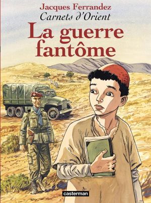 Carnets d'orient tome 6 - la guerre fantôme