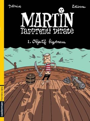 Martin l'apprenti pirate tome 1 - objectif bigorneau