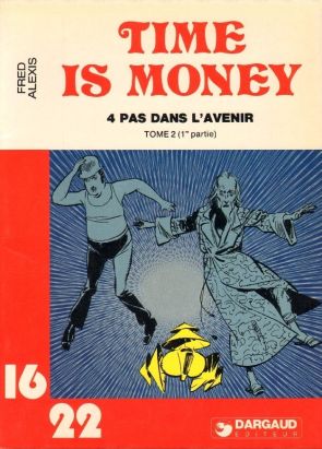 Time is money (16/22) - 4 pas dans l'avenir (I) Time is money (16/22) - 4 pas dans l'avenir (I)