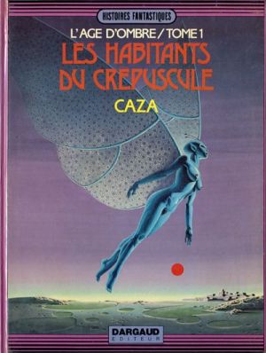 Âge d'ombre (L') tome 1 - Les habitants du crépuscule (éd. 1982) Âge d'ombre (L') tome 1 - Les habitants du crépuscule (éd. 1982)